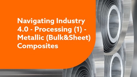 Navigating Industry 4.0 - Processing (1) - Metallic (Bulk&Sheet) Composites, web image.jpg