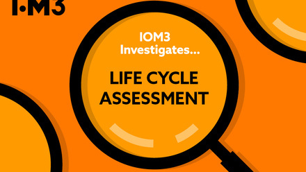 IOM3 Investigates - Life cycle assessment 900x600.jpg