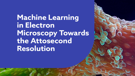 Machine learning in electron microscopy towards the attosecond resolution webinar, web image.jpg